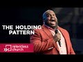 Pastor John Gray | The Holding Pattern