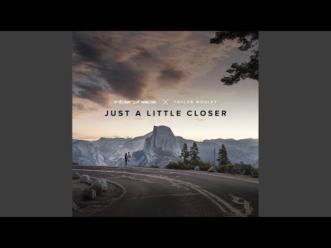 Just a little closer