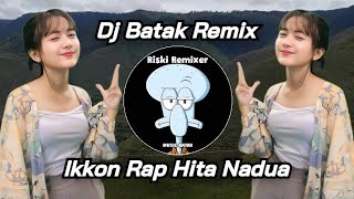 Download lagu DJ IKKON RAP HITA NADUA - (Sasada Ho) || Dj Batak Terbaru Viral Tik tok mp3