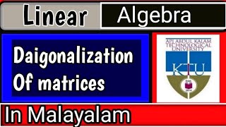 Daigonalization of matrices in malayalam | Linear Algebra | S1 | Module 1