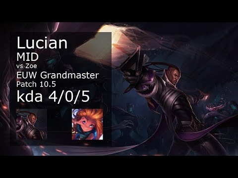 Lucian Mid vs Zoe - EUW Grandmaster 4/0/5 Patch 10.5 Gameplay