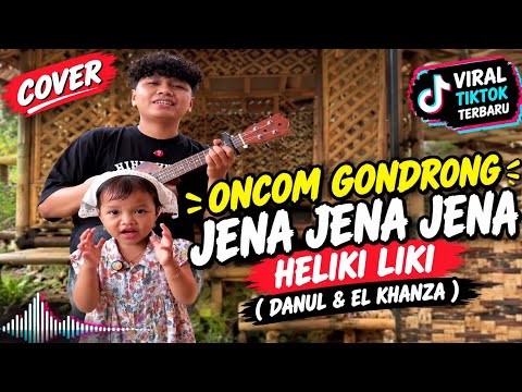 ONCOM GONDRONG JENA JENA JENA HELIKI LIKI &ndash; DANUL & EL KHANZA | COVER | VIRAL TIKTOK TERBARU