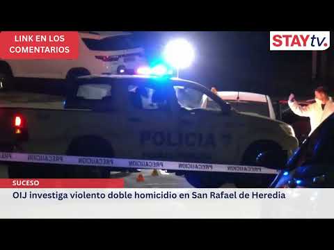 OIJ investiga violento doble homicidio en San Rafael de Heredia