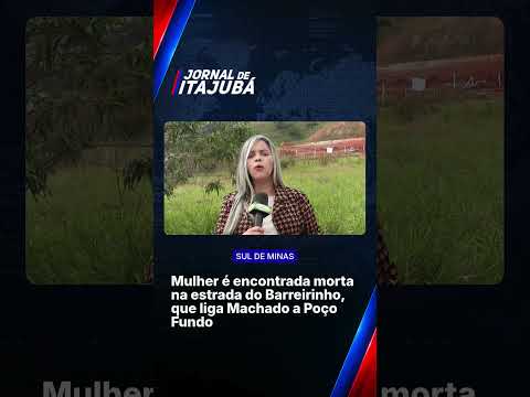 🚔💔 MULHER É ENCONTRADA MORTA EM ESTRADA RURAL ENTRE MACHADO E POÇO FUNDO #SEGURANÇA