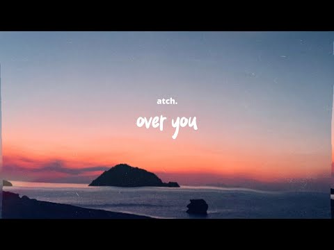 Atch - Over You