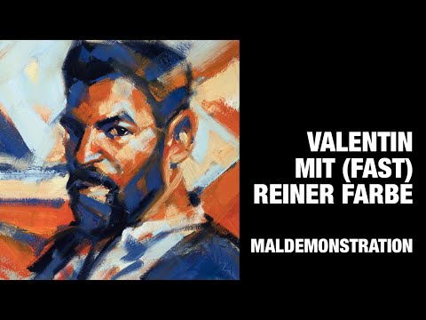 MALDEMONSTRATION - VALENTIN IN (FAST) REINEN FARBEN