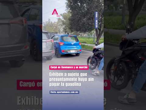Exhiben a conductor de un Hyundai azul tras huir de una gasolinera sin pagar