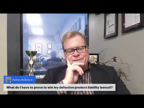 What Do I Have to Prove to Win A Defective Product Liability Lawsuit?
