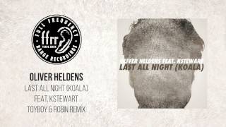 Oliver Heldens - Last All Night (Koala) feat. KStewart [Toyboy &amp; Robin Remix]