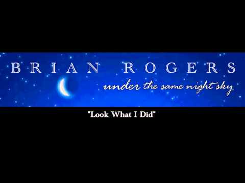 Brian Rogers - Look What I Did