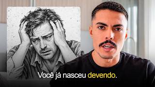 A mulher nasce com privilégios e o homem com dívidas.