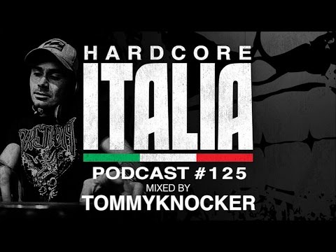 Hardcore Italia - Podcast #125 - Mixed by Tommyknocker