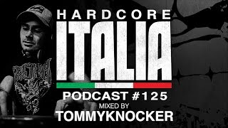 Hardcore Italia - Podcast #125 - Mixed by Tommyknocker