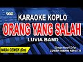 KARAOKE ORANG YANG SALAH LUVIA BAND VERSI KOPLO NADA WANITA