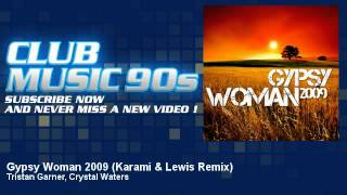 Tristan Garner, Crystal Waters - Gypsy Woman 2009 - Karami & Lewis Remix - ClubMusic90s