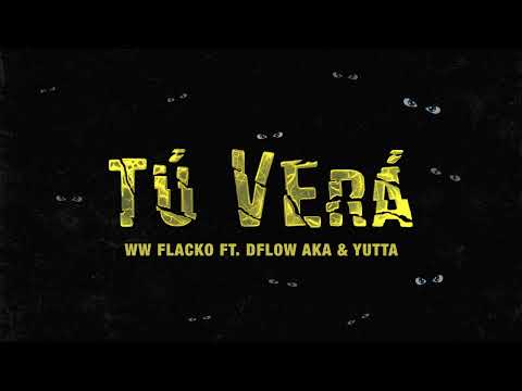 @WWFlacko , @dflowakalamaldad , Yutta Oficial  - Tu Vera (Audio Oficial )