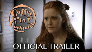 Coffee to Cocktails | Official Trailer