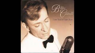 Bobby Caldwell - Come Rain or Come Shine