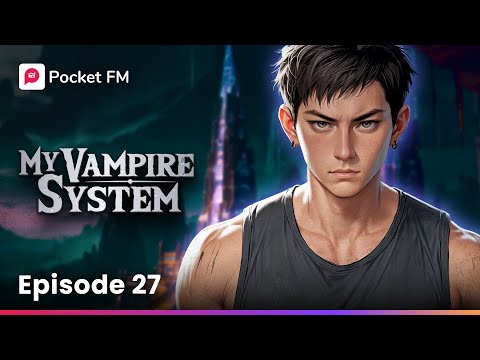 My Vampire System | Mega Episode - 27 | Pocket FM