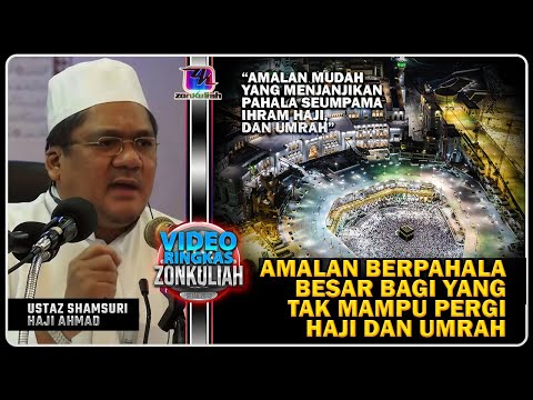 TAZKIRAH : Amalan Bagi Yang Tak Mampu Pergi Haji, Umrah - Ustaz Shamsuri Ahmad