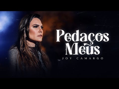Pedaços Meus - Joy Camargo