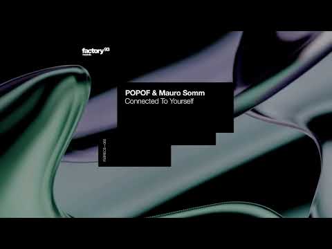 Popof & Mauro Somm - Connected To Yourself | Welcome To The Future EP | Factory 93 Records