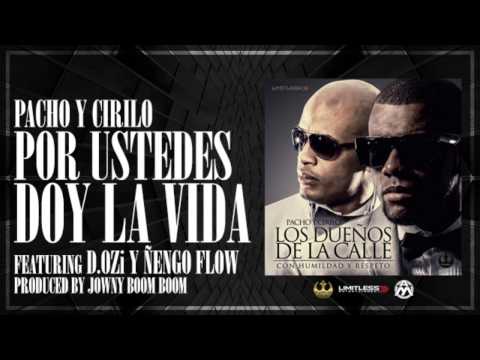 4. Pacho y Cirilo Ft. Ñengo Flow,Dozi - Por Ustedes Doy La Vida