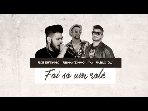 Robertinho, Renanzinho e Yan Pablo DJ - Foi só um rolê