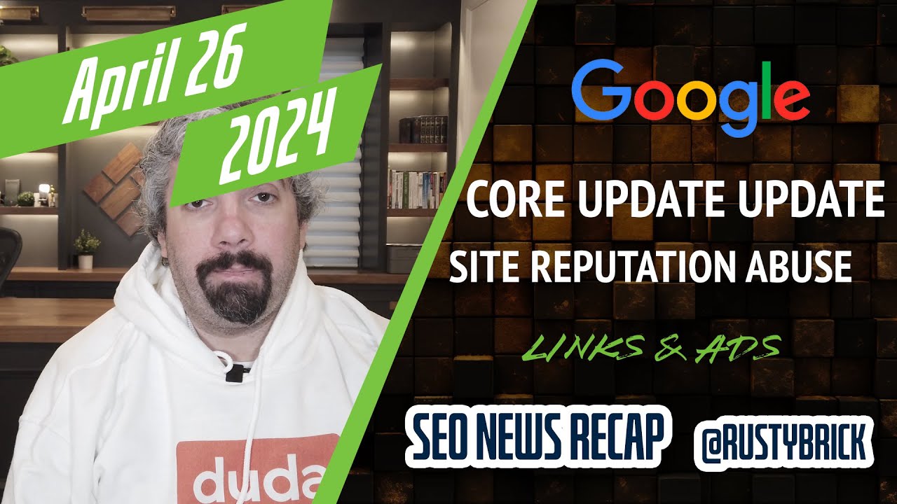 Vídeo: Actualizaciones de Google Core Update, próximamente abuso de reputación del sitio, enlaces, anuncios y más