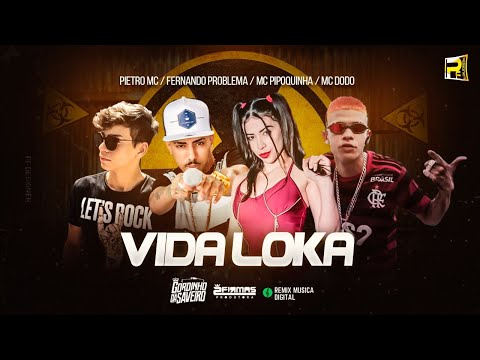 PIETRO MC, FERNANDO PROBLEMA, MC DODO Feat. MC PIPOQUINHA - VIDA LOKA