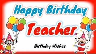 Best Birthday Wishes for Teachers || Teacher