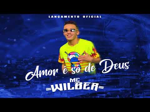 Mc Wilber - Amor é só de Deus (DJ Tripa)