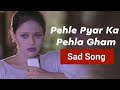 Pehle Pyar Ka Pehla Gum Bollywood Love Romantic Songs