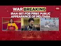 Iran Supreme Leader Mojtaba Khamenei To Make First Public Appearance US Iran News India Today