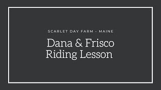Dana &amp; Frisco Riding Lesson with Lauren