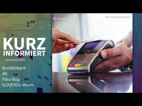 Bundesbank, 4G, Foto-Bug, ILOVEYOU-Wurm | Kurz informiert vom 04.05.2020