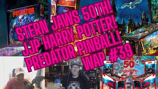 Stern JAWS 50th Anniversary Pinball! JJP Harry Potter! PREDATOR Pinball! #new  WAP show#39 #podcast