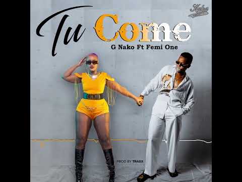 G Nako Feat Femi One - Tu Come (Official Audio)
