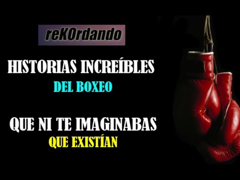 HISTORIAS INCREÍBLES DE BOXEO (que ni te imaginabas existían) - reKOrdando (especial)