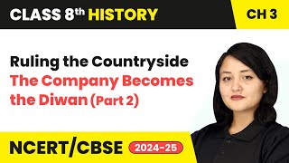 Ruling the Countryside - The Company Becomes the Diwan (Part 2) | Class 8 History Chapter 3 | CBSE