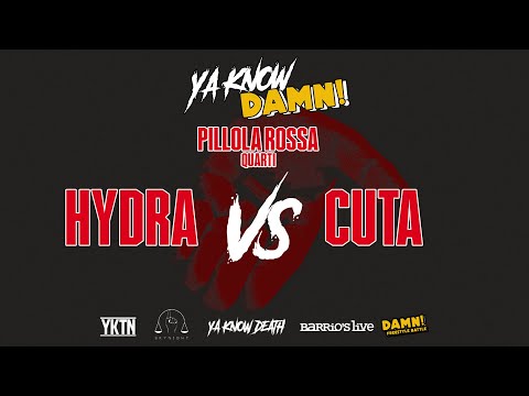 Ya know damn - Pillola rossa : Hydra VS Cuta - quarti di finale  - @Barrio's Live (MI)