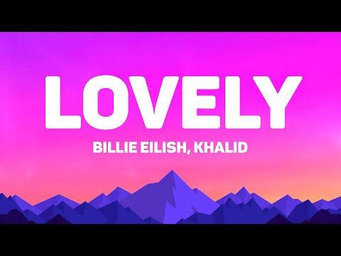 Billie Eilish, Khalid - Lovely (Lyrics) 