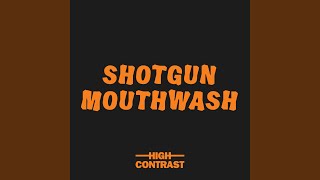 Shotgun Mouthwash