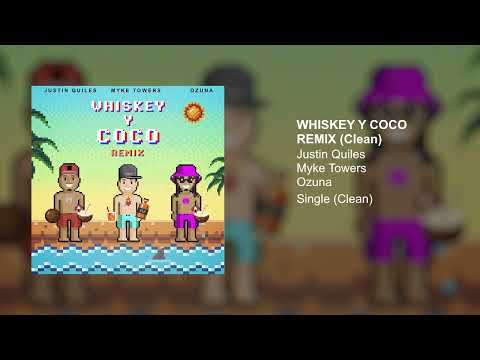 Justin Quiles, Myke Towers, Ozuna - Whiskey y Coco Remix (Clean Version)