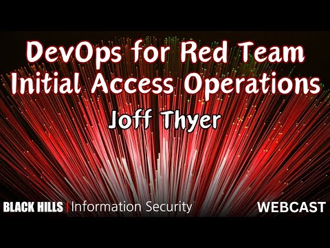 DevOps for Red Team Initial Access Operations w/ Joff Thyer