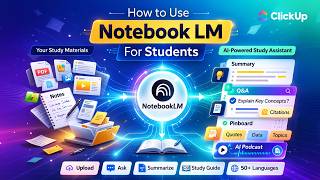 Stop Re-Reading Notes & Study Smarter With NotebookLM | ClickUp