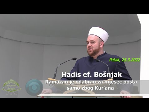 Hadis ef. Bošnjak: "Ramazan je odabran za mjesec posta samo zbog Kur'ana." (hutba 25.3.2022)