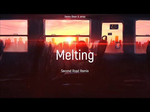 Danny Olson & yetep - Melting (feat. EASAE) (Second Road Remix)