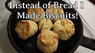 Instead of Bread I Made Biscuits!