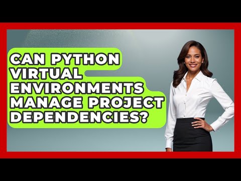 Can Python Virtual Environments Manage Project Dependencies? - Python Code School